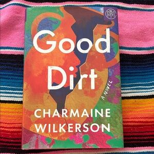 Good Dirt by Charmaine Wilkerson hardback